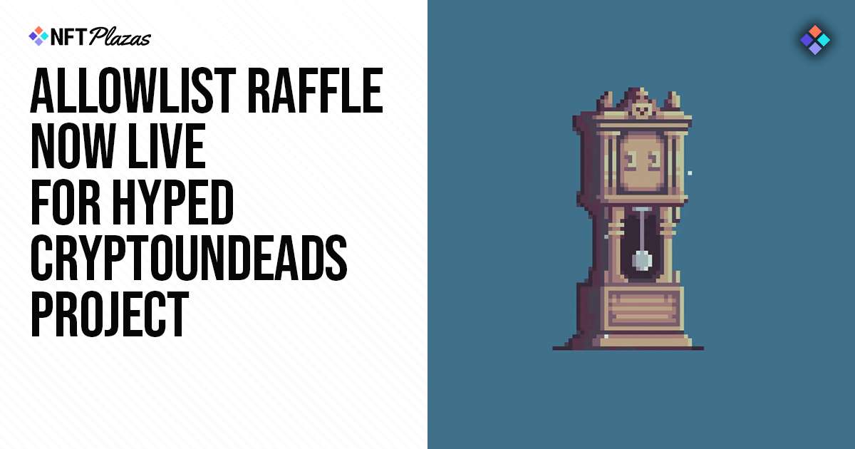 Allowlist Raffle Now Live for Hyped CryptoUndeads Project