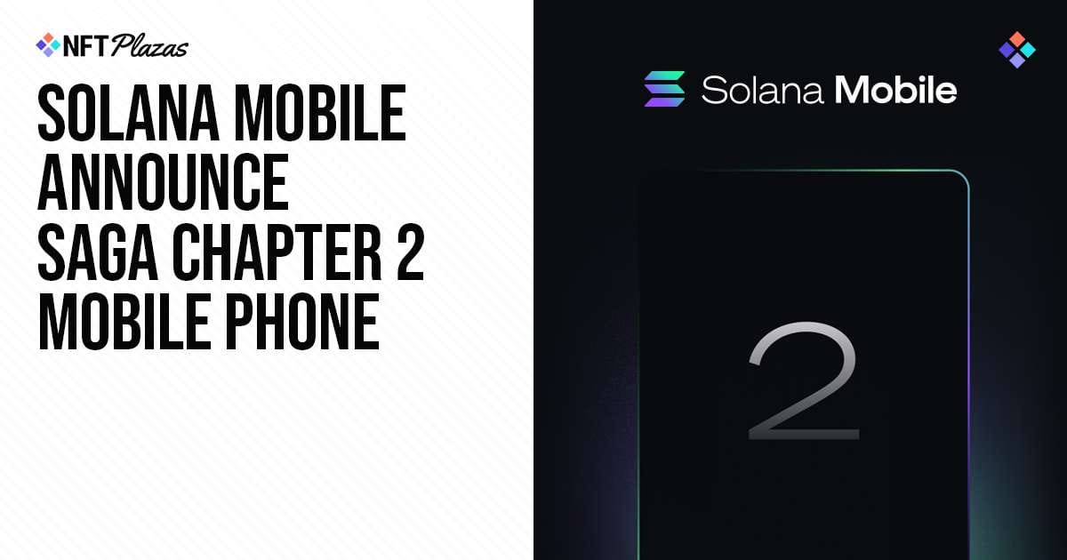 Solana Mobile Announce Saga Chapter 2 Mobile Phone